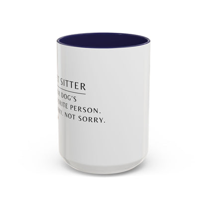 Pet Sitter Coffee Mug – “Your dog’s favorite person. Sorry. Not sorry.”