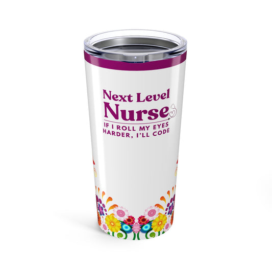 Nurse Tumbler 20 oz. – “If I Roll My Eyes Harder, I’ll Code.”