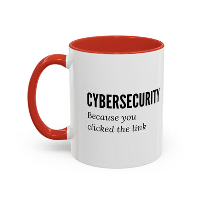 Cybersecurity Coffee Mug - "Because You Clicked the Link"
