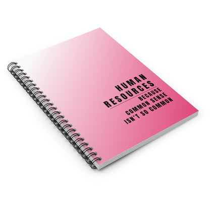 Human Resources Pink Spiral Notebook: "Because Common Sense Isn’t That Common"