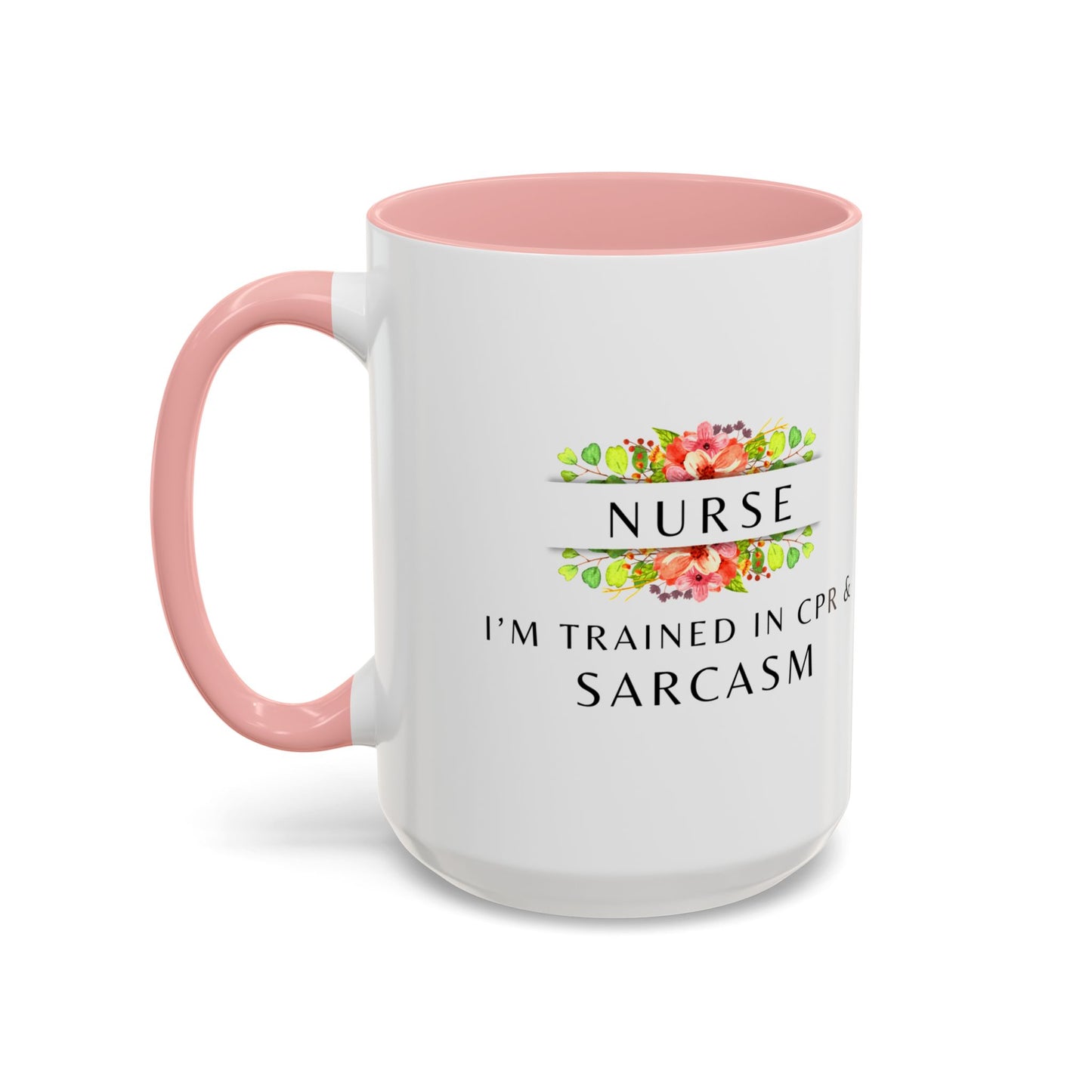 Nurse Floral Coffee Mug – "I’m Trained in CPR and Sarcasm"