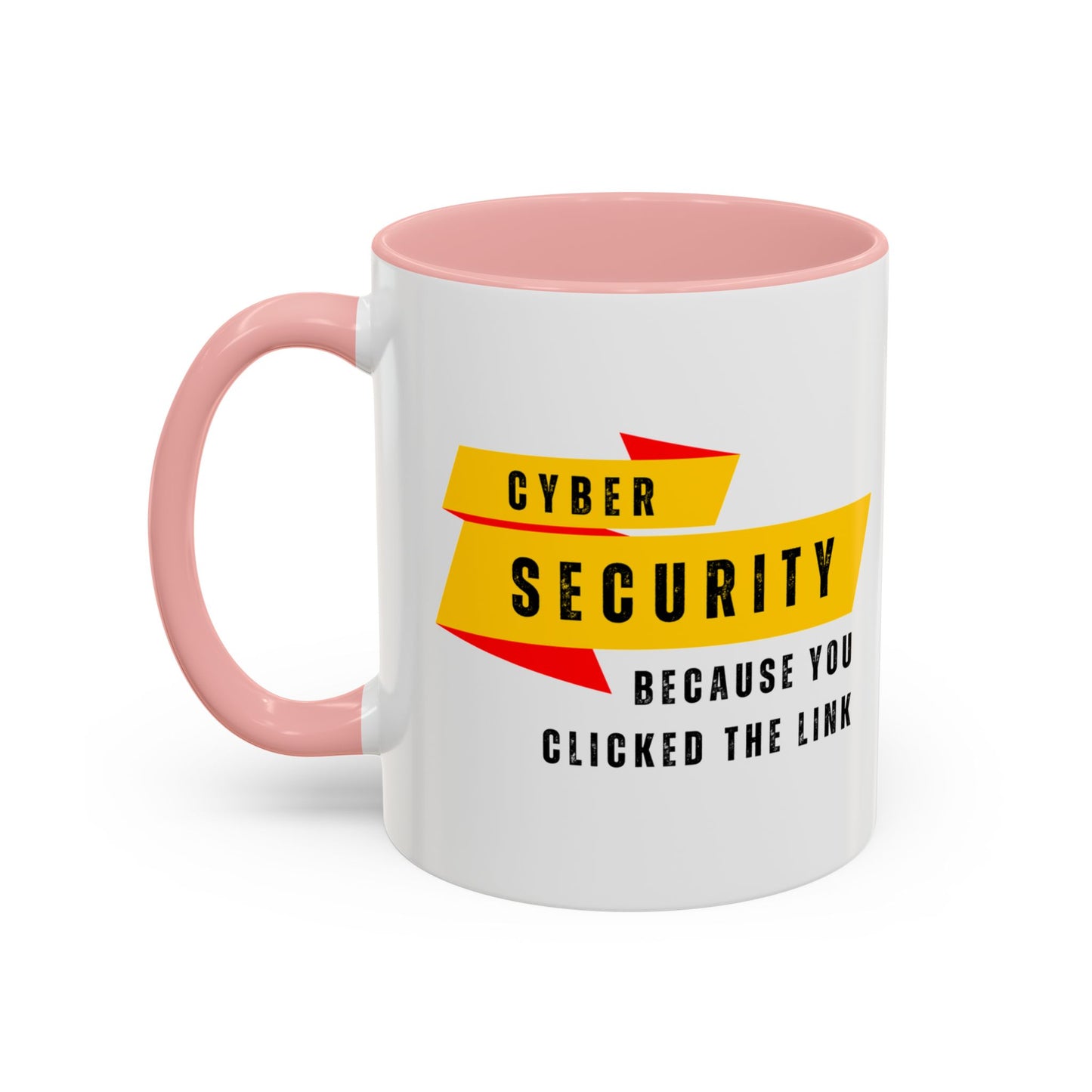 Cybersecurity Coffee Mug - "Because You Clicked the Link"