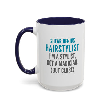 Hairstylist Coffee Mug – “I’m a Stylist, Not a Magician. (But Close.)”