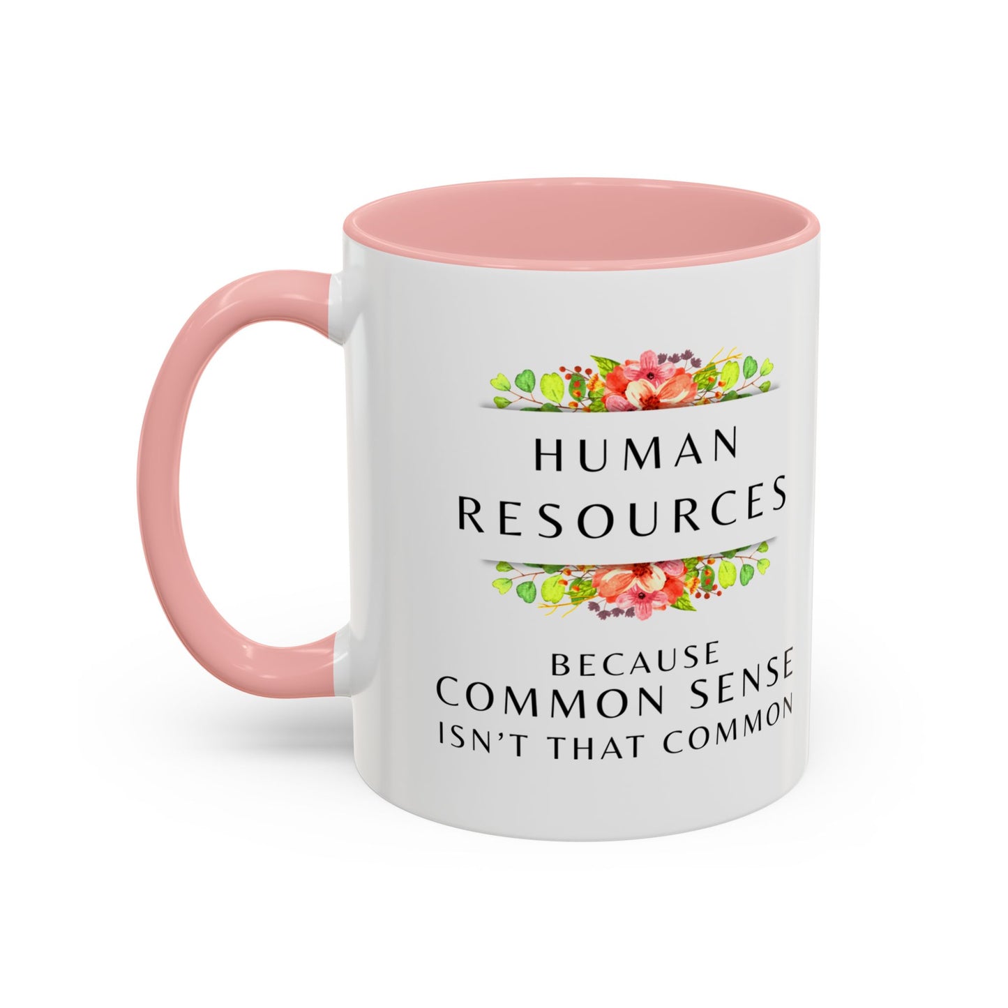 Human Resources Floral Coffee Mug: "Because Common Sense Isn’t That Common"