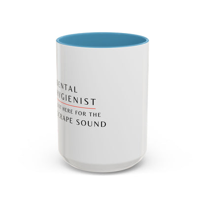 Dental Hygienist Floral Coffee Mug – Just Here for the Scrape Sound