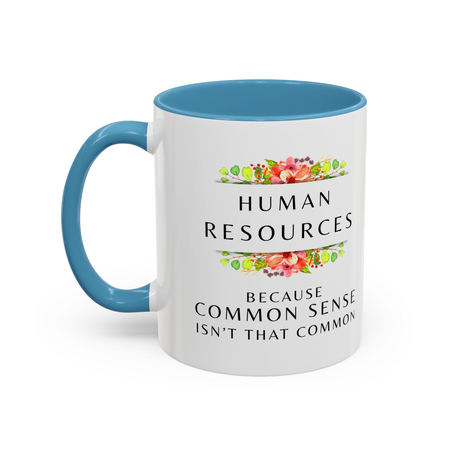 Human Resources Floral Coffee Mug: "Because Common Sense Isn’t That Common"