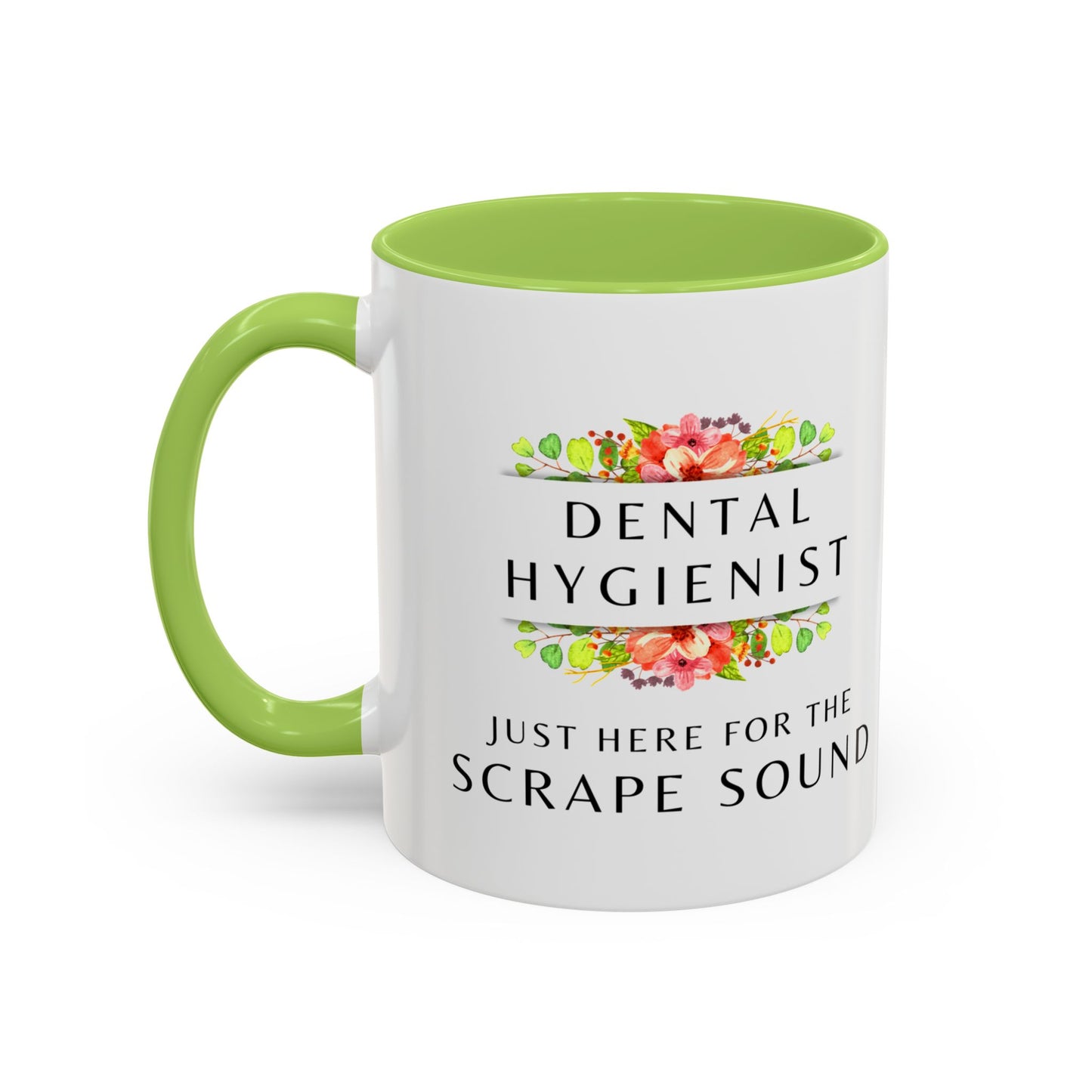 Dental Hygienist Floral Coffee Mug – "Just Here for the Scrape Sound"