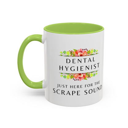 Dental Hygienist Floral Coffee Mug – "Just Here for the Scrape Sound"
