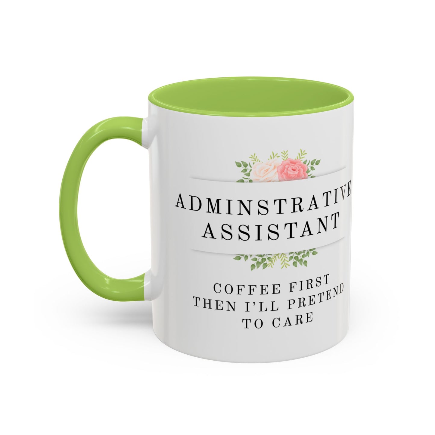 Administrative Assistant Floral Coffee Mug: "Coffee First, Then I’ll Pretend to Care"
