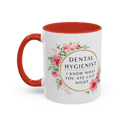 Dental Hygienist Floral Coffee Mug – "I Know What You Ate Last Night"