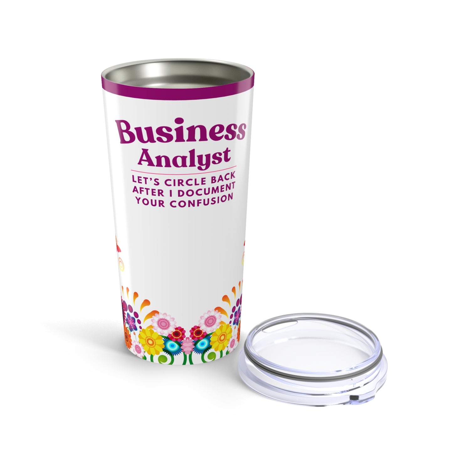 Business Analyst 20oz Tumbler — “Let’s Circle Back After I Document Your Confusion” Travel Cup