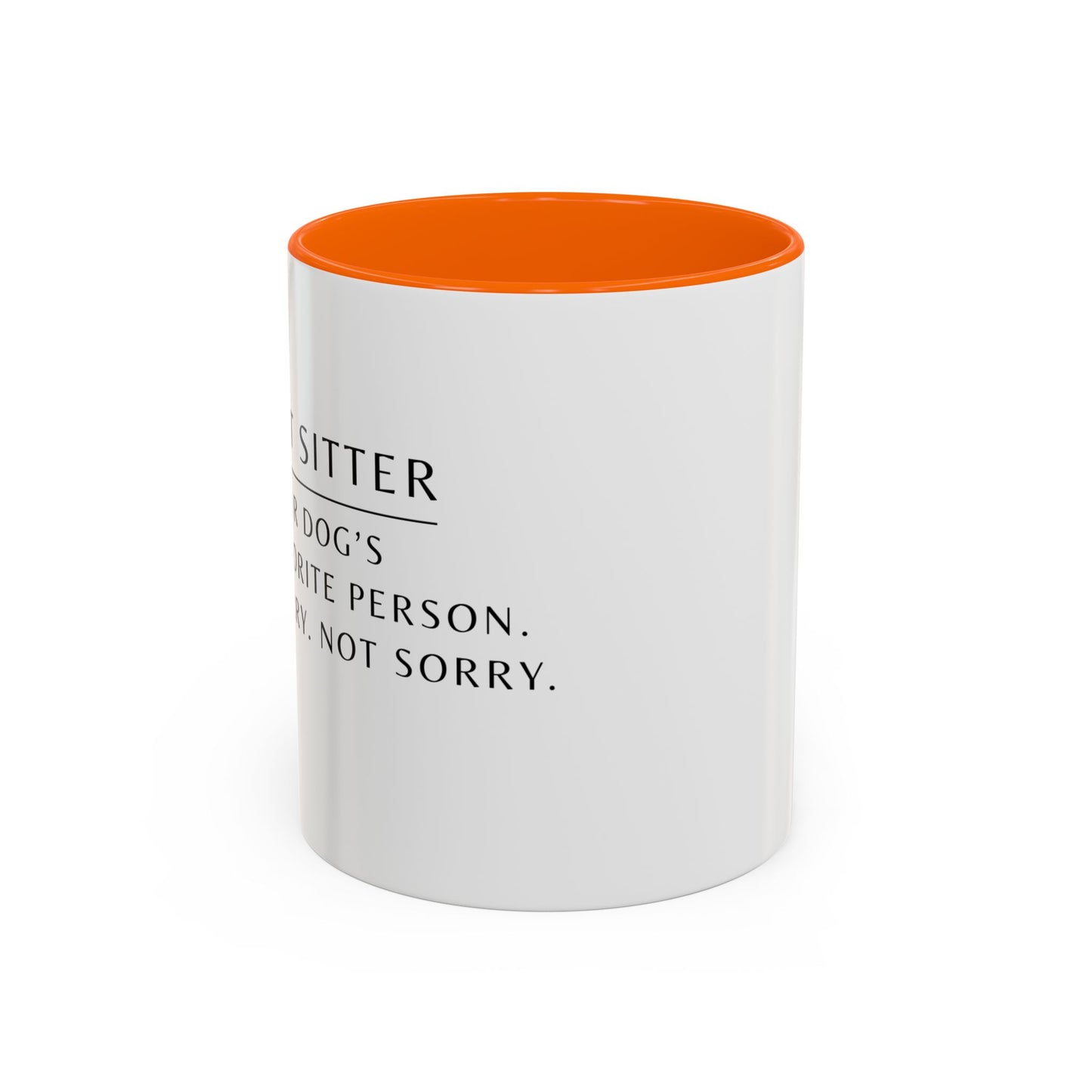 Pet Sitter Coffee Mug – “Your dog’s favorite person. Sorry. Not sorry.”