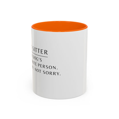 Pet Sitter Coffee Mug – “Your dog’s favorite person. Sorry. Not sorry.”
