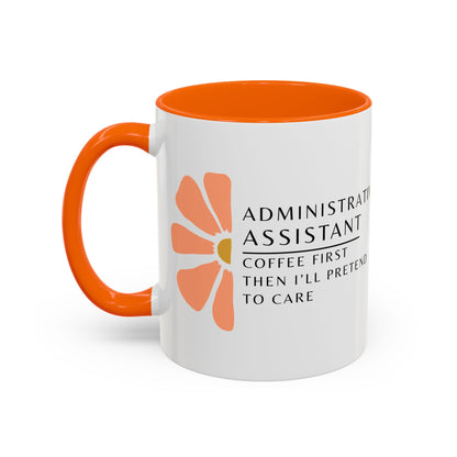 Administrative Assistant Floral Coffee Mug: "Coffee First, Then I’ll Pretend to Care"