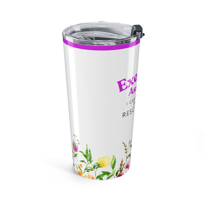 Executive Assistant Floral Tumbler 20 oz. - "I can’t fix stupid, but I can reschedule it."