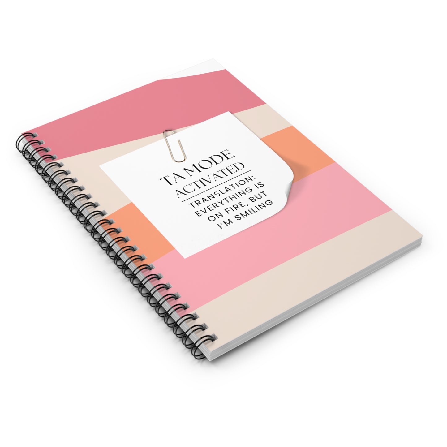 Teaching Assistant Spiral Notebook – “Everything is on fire, but I’m smiling.”