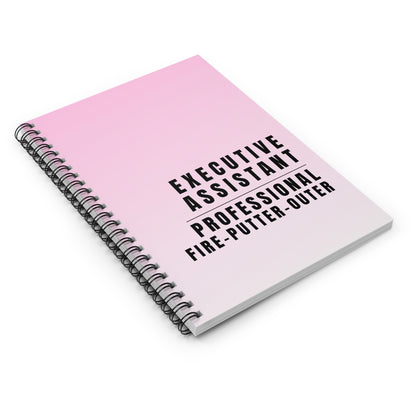 Executive Assistant Spiral Notebook - "Professional fire-putter-outer."