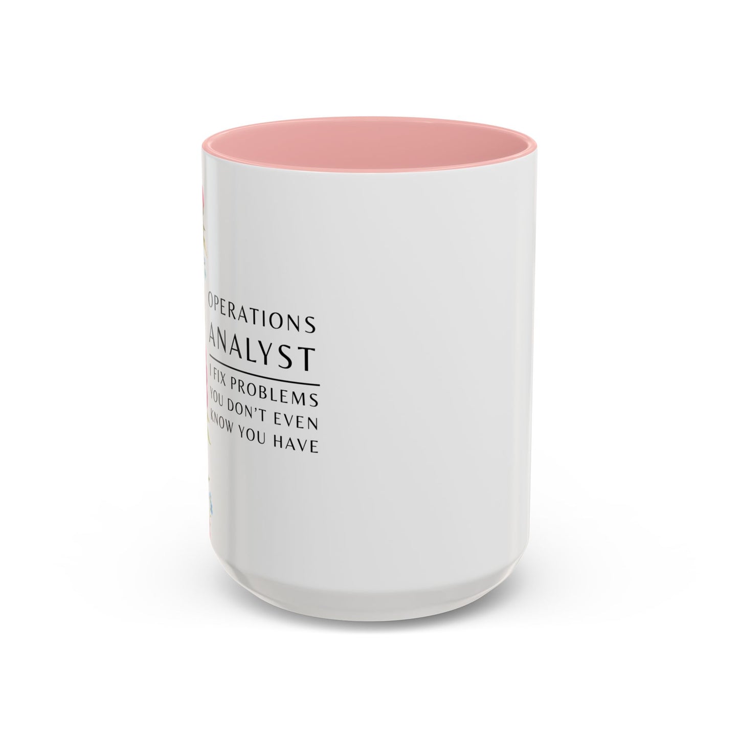 Operations Analyst Coffee Mug – “I Fix Problems You Don’t Even Know You Have”