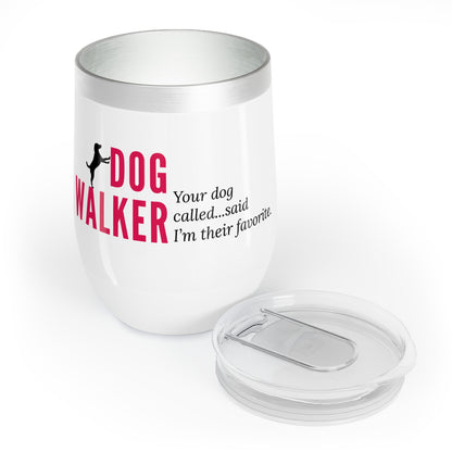 Dog Walker Wine Tumbler: “Your Dog Called… Said I’m Their Favorite”