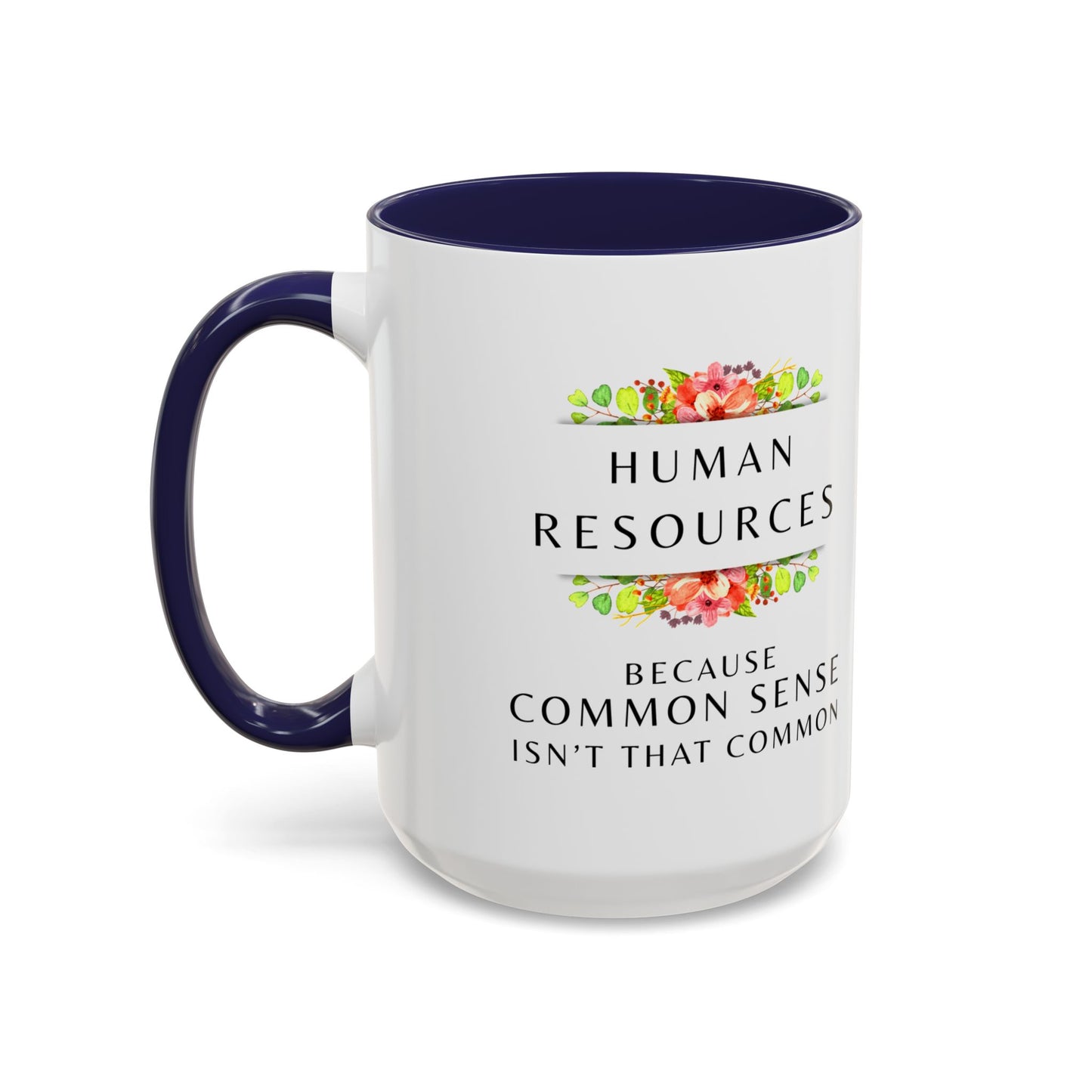 Human Resources Floral Coffee Mug: "Because Common Sense Isn’t That Common"
