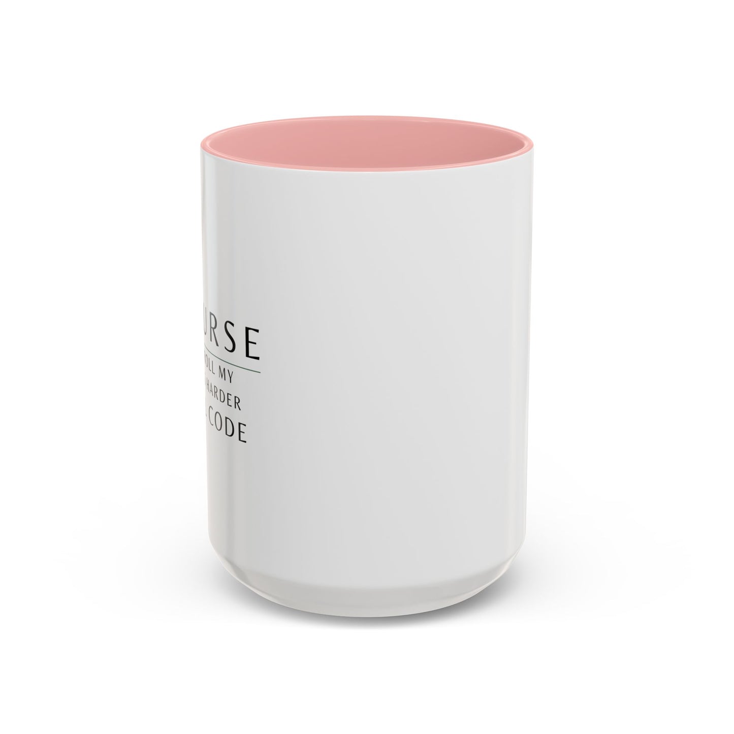 Nurse Coffee Mug – "If I Roll My Eyes Any Harder, I’ll Code"