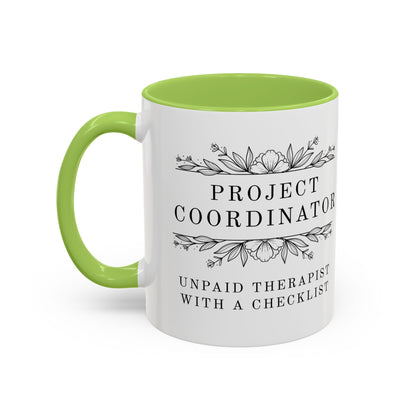 Project Coordinator Coffee Mug – “Unpaid therapist with a checklist.”