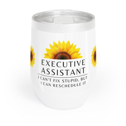 Executive Assistant Wine Tumbler – “I can’t fix stupid, but I can reschedule it.”