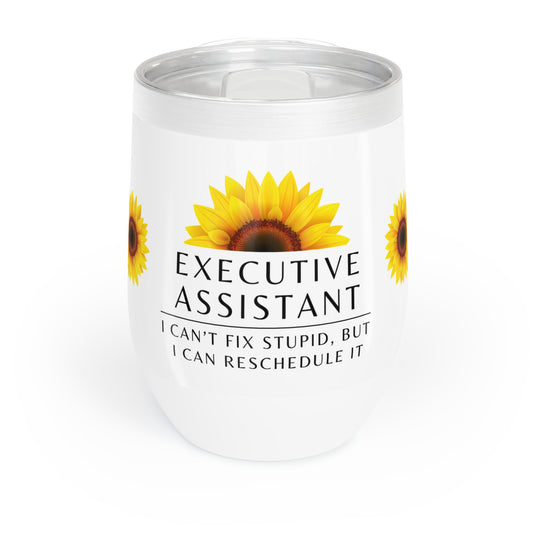 Executive Assistant Wine Tumbler – “I can’t fix stupid, but I can reschedule it.”