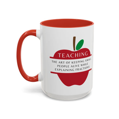 Teacher Coffee Mug – “The art of keeping small humans alive while explaining fractions”