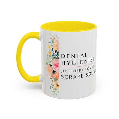 Dental Hygienist Floral Coffee Mug – "Just Here for the Scrape Sound"