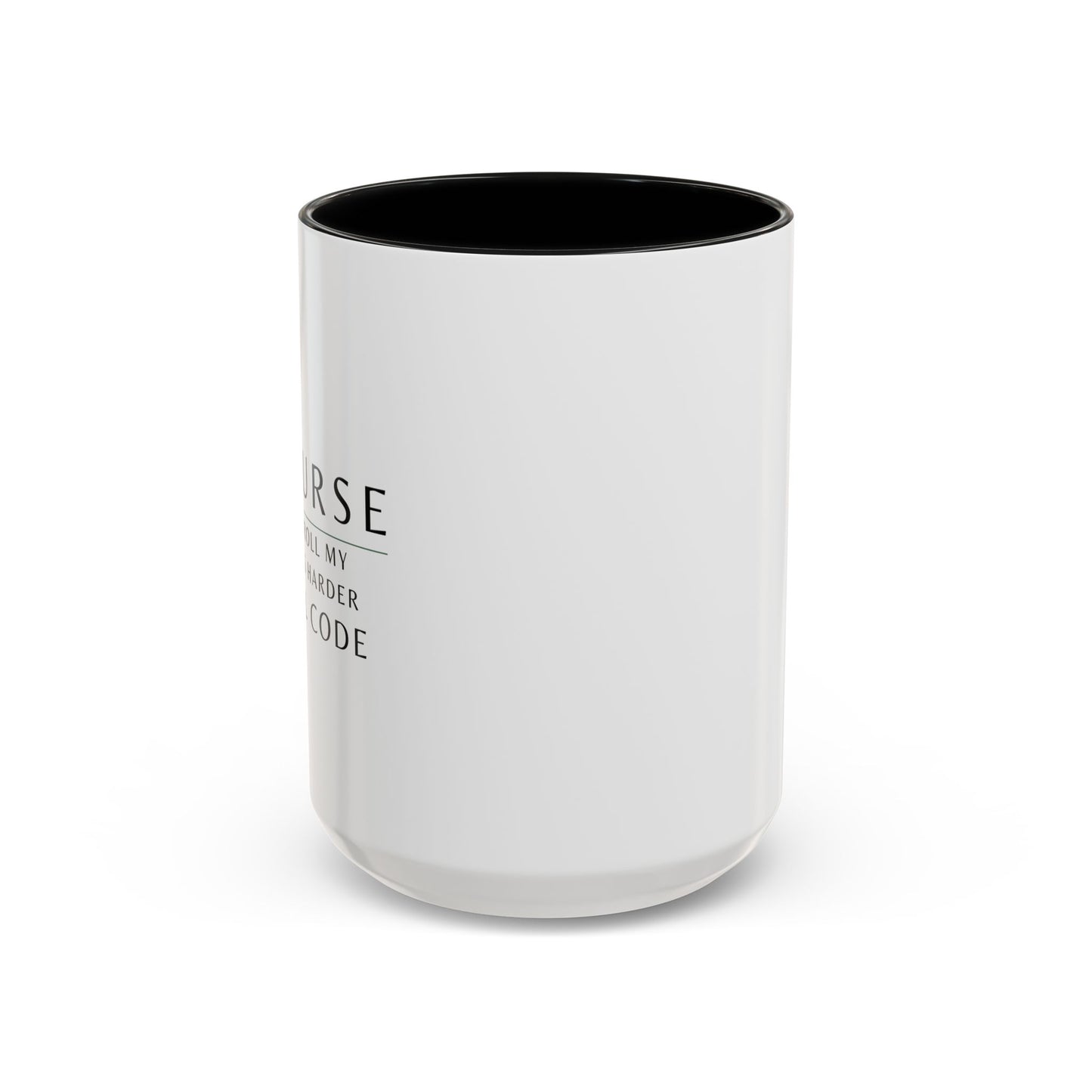 Nurse Coffee Mug – "If I Roll My Eyes Any Harder, I’ll Code"