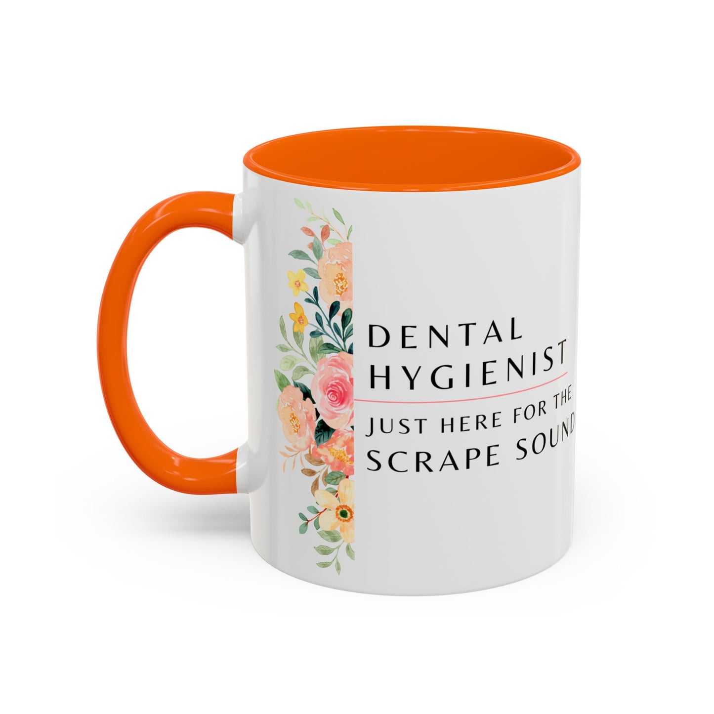 Dental Hygienist Floral Coffee Mug – "Just Here for the Scrape Sound"