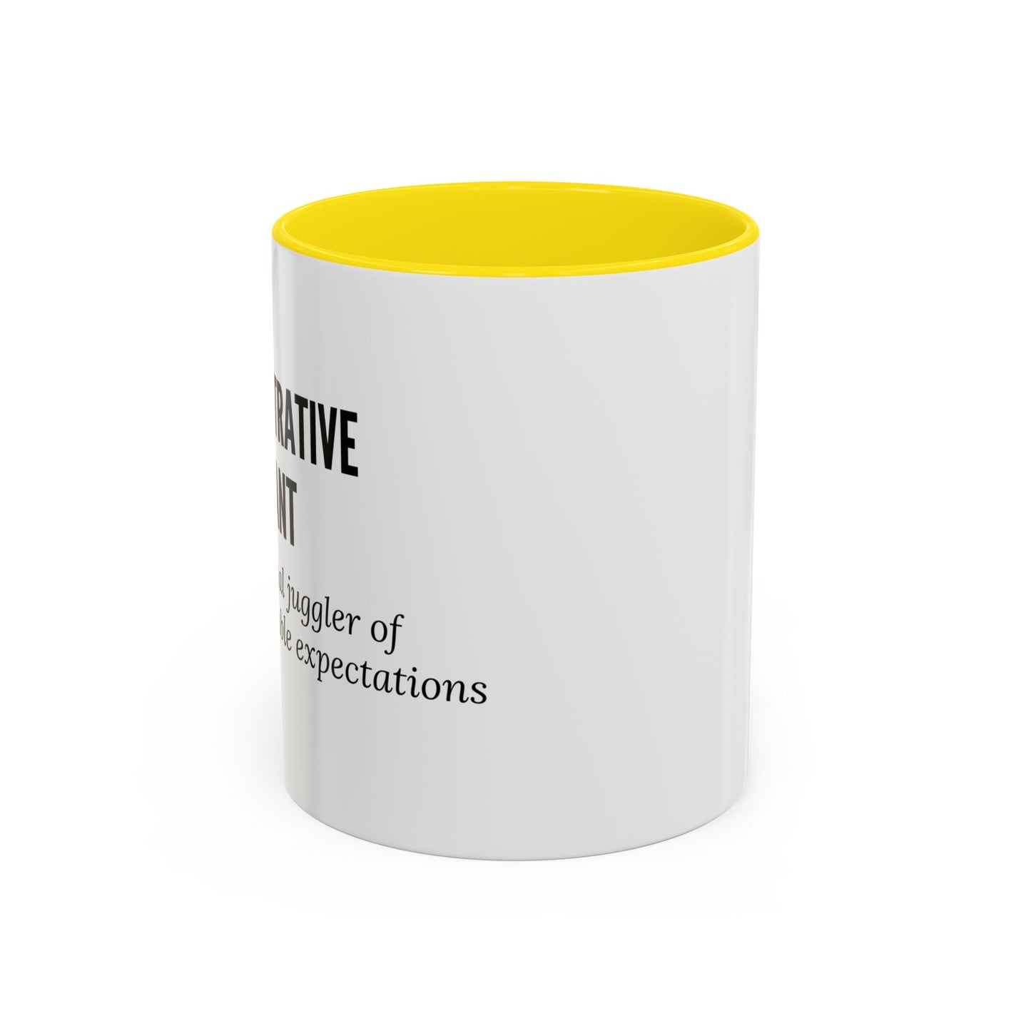 Administrative Assistant Coffee Mug: "Professional Juggler of Unreasonable Expectations"