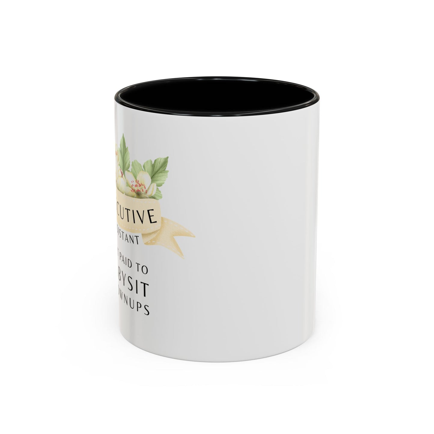 Executive Assistant Coffee Mug - "I Get Paid To Babysit Grownups"