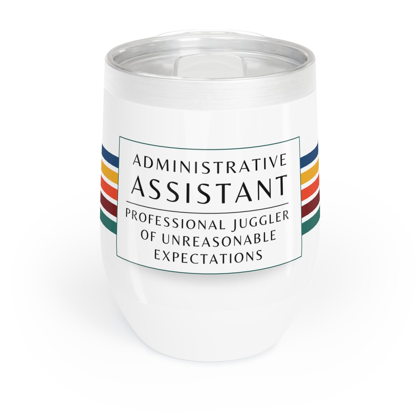 Administrative Assistant Wine Tumbler – “Professional juggler of unreasonable expectations”