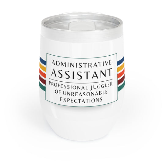 Administrative Assistant Wine Tumbler – “Professional juggler of unreasonable expectations”