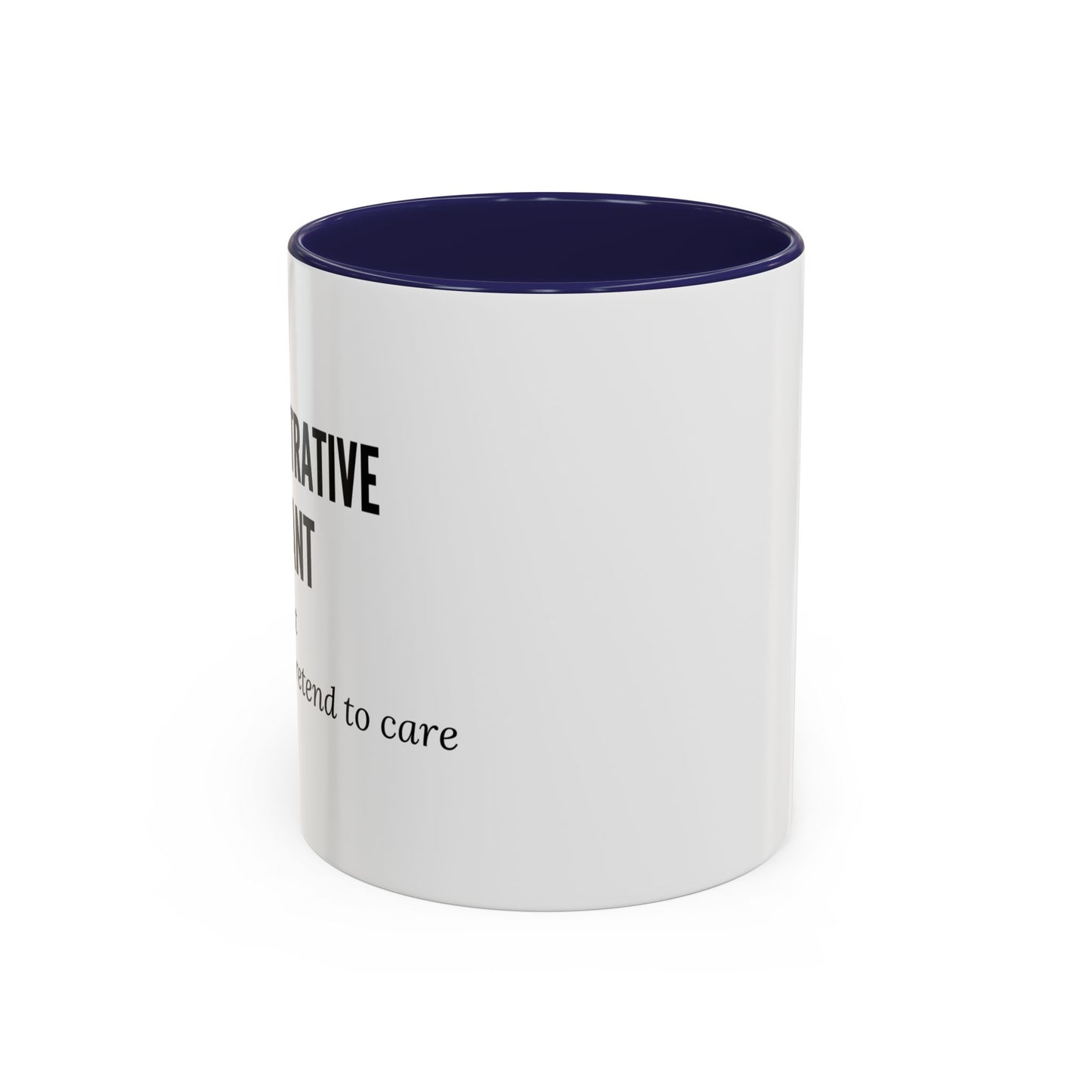 Administrative Assistant Coffee Mug: "Coffee First, Then I’ll Pretend to Care"