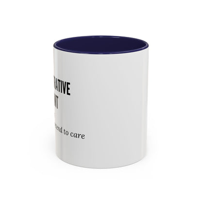 Administrative Assistant Coffee Mug: "Coffee First, Then I’ll Pretend to Care"
