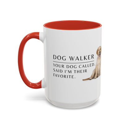 Dog Walker Coffee Mug – “Your dog called. Said I’m their favorite.”