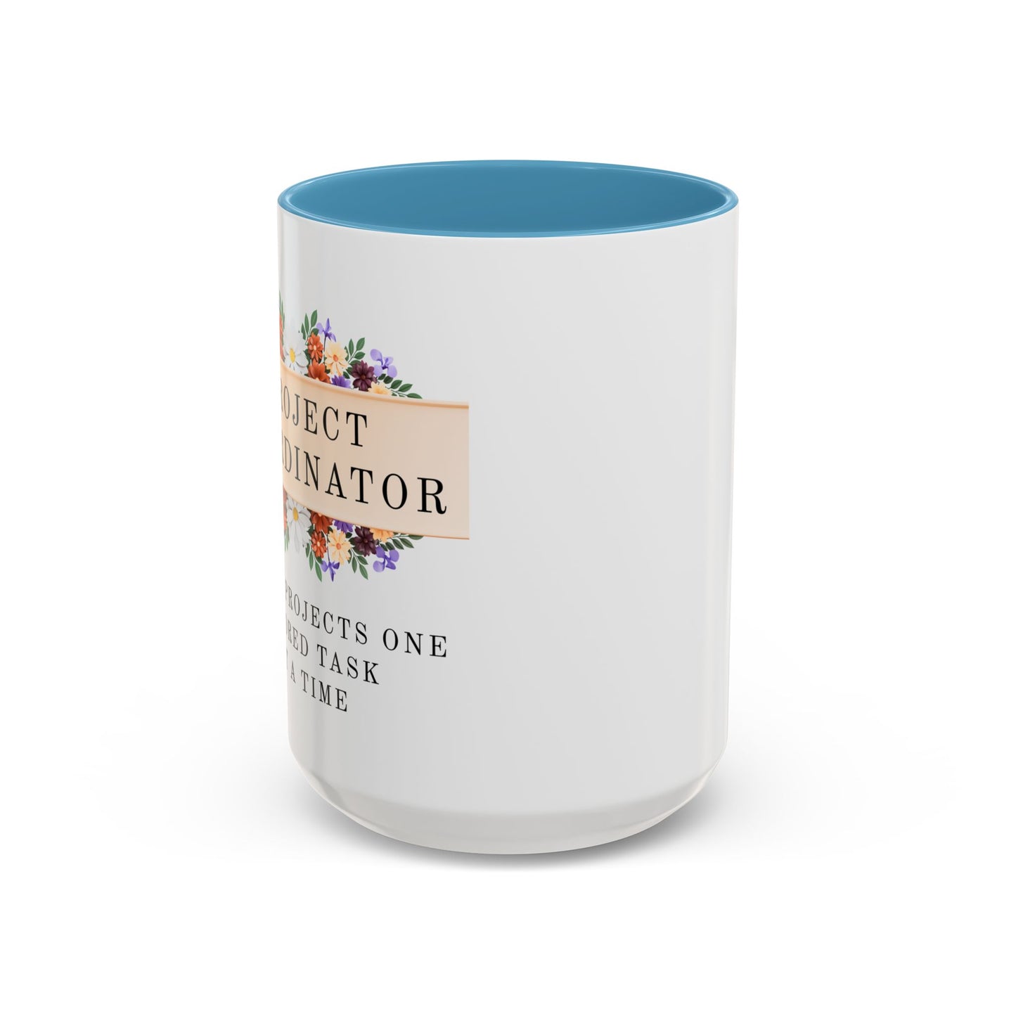 Project Coordinator, Funny Floral Mug – “Saving projects one ignored task at a time.”