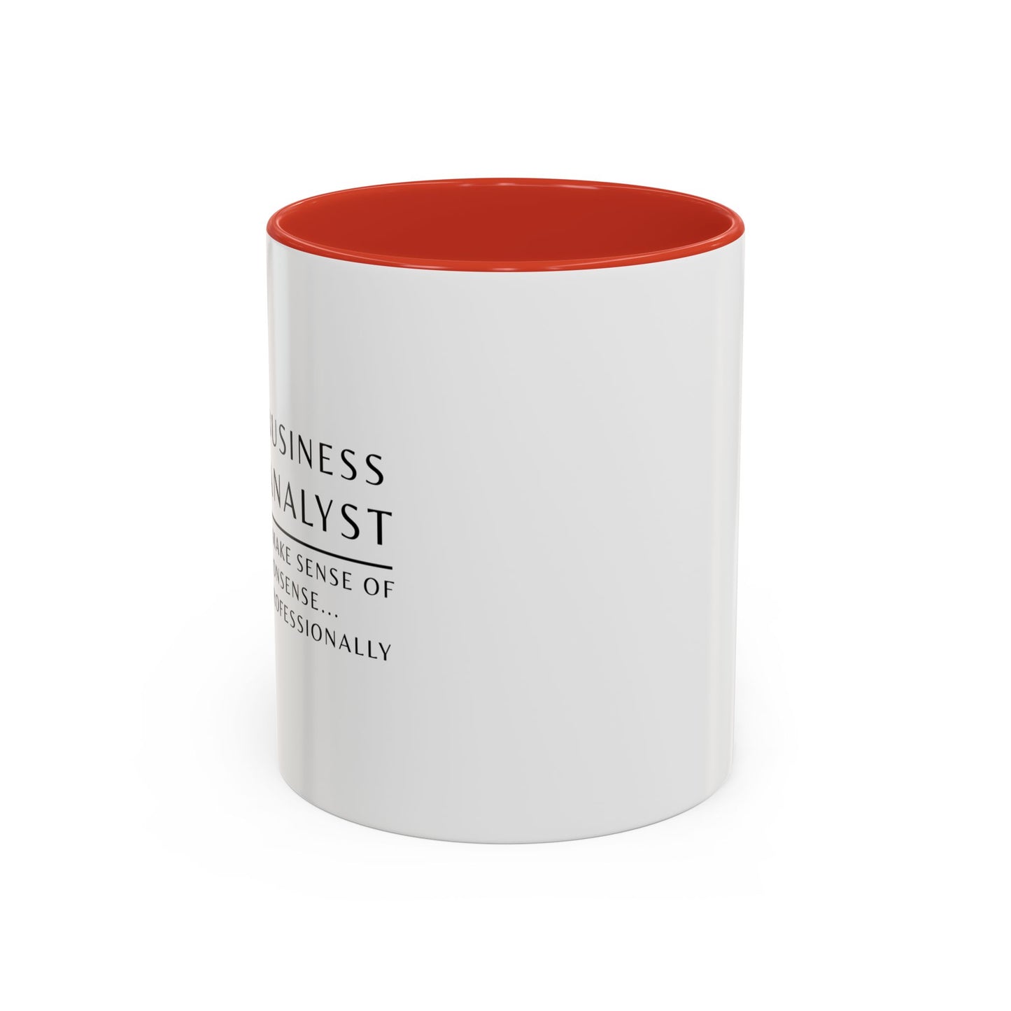 Business Analyst Coffee Mug – “I Make Sense of Nonsense…Professionally”