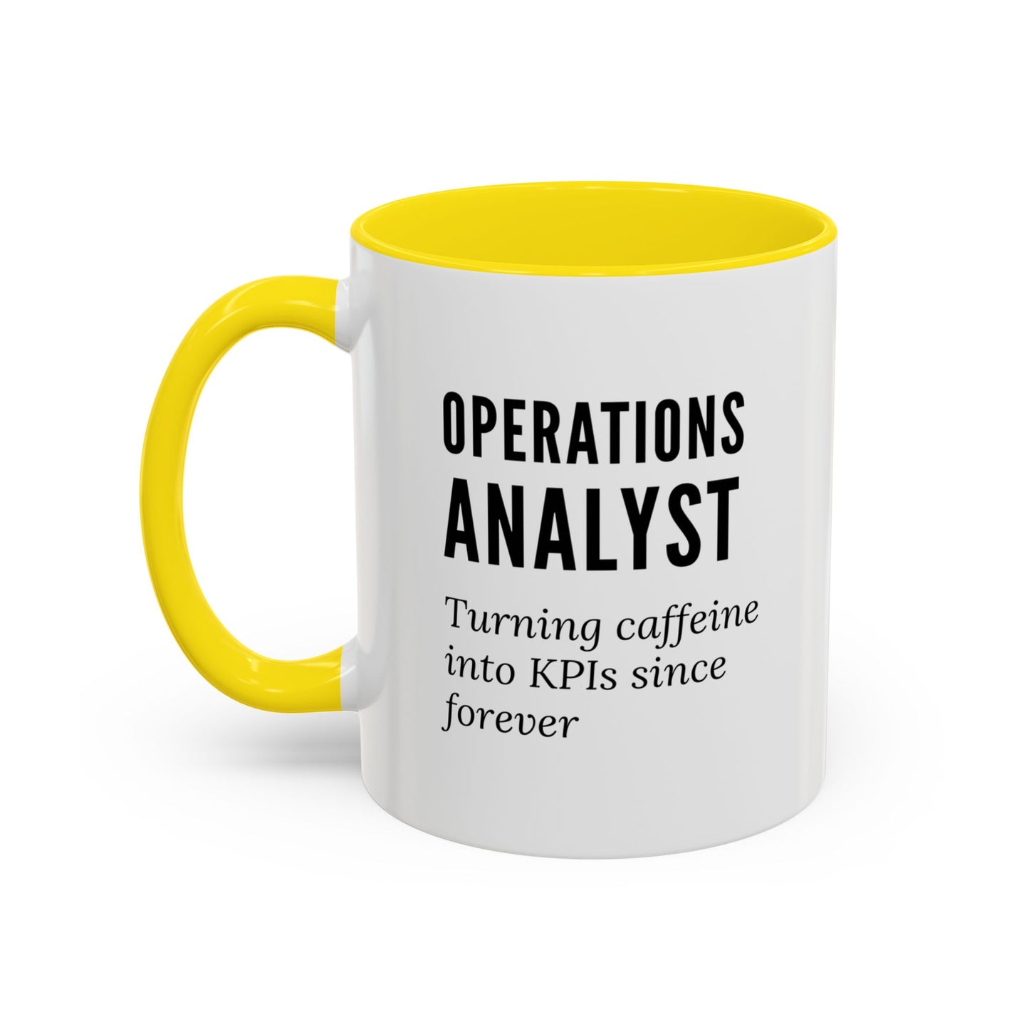 Operations Analyst Coffee Mug – “Turning Caffeine Into KPIs Since...Forever”