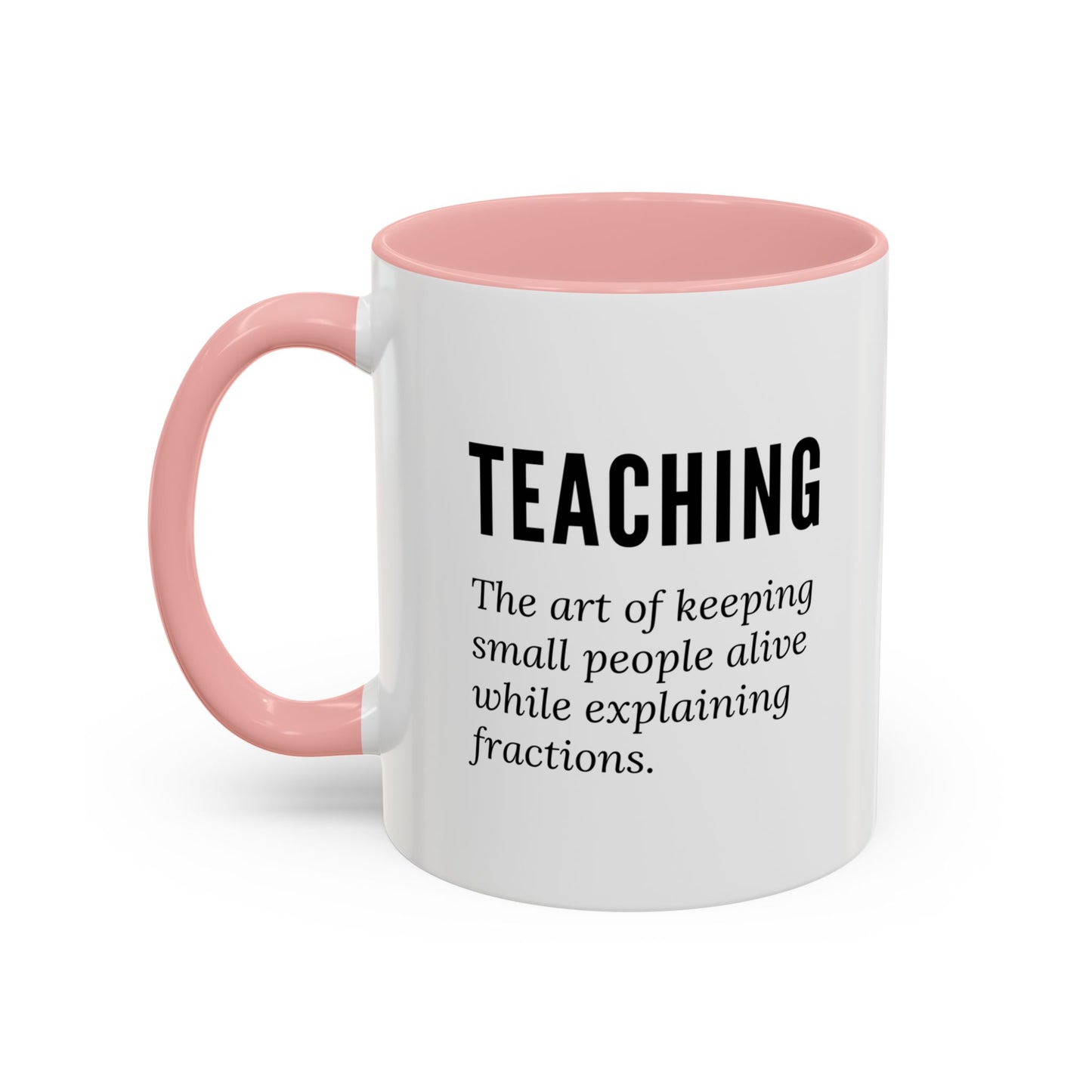 Teacher Coffee Mug – “The art of keeping small humans alive while explaining fractions”