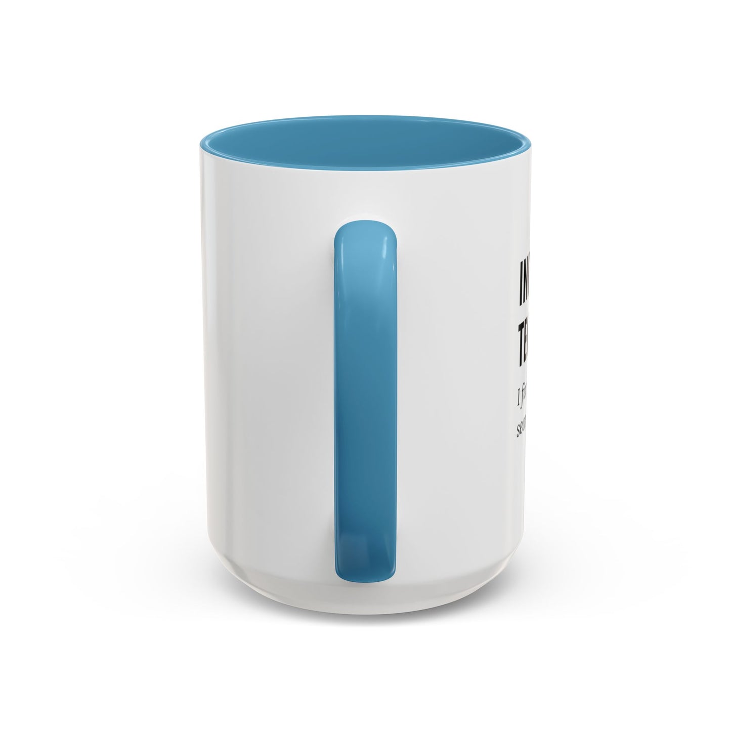 Information Technology Coffee Mug: "I Fix What Your Google Search Made Worse"