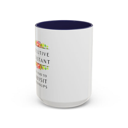 Executive Assistant Floral Coffee Mug - "I Get Paid To Babysit Grownups"