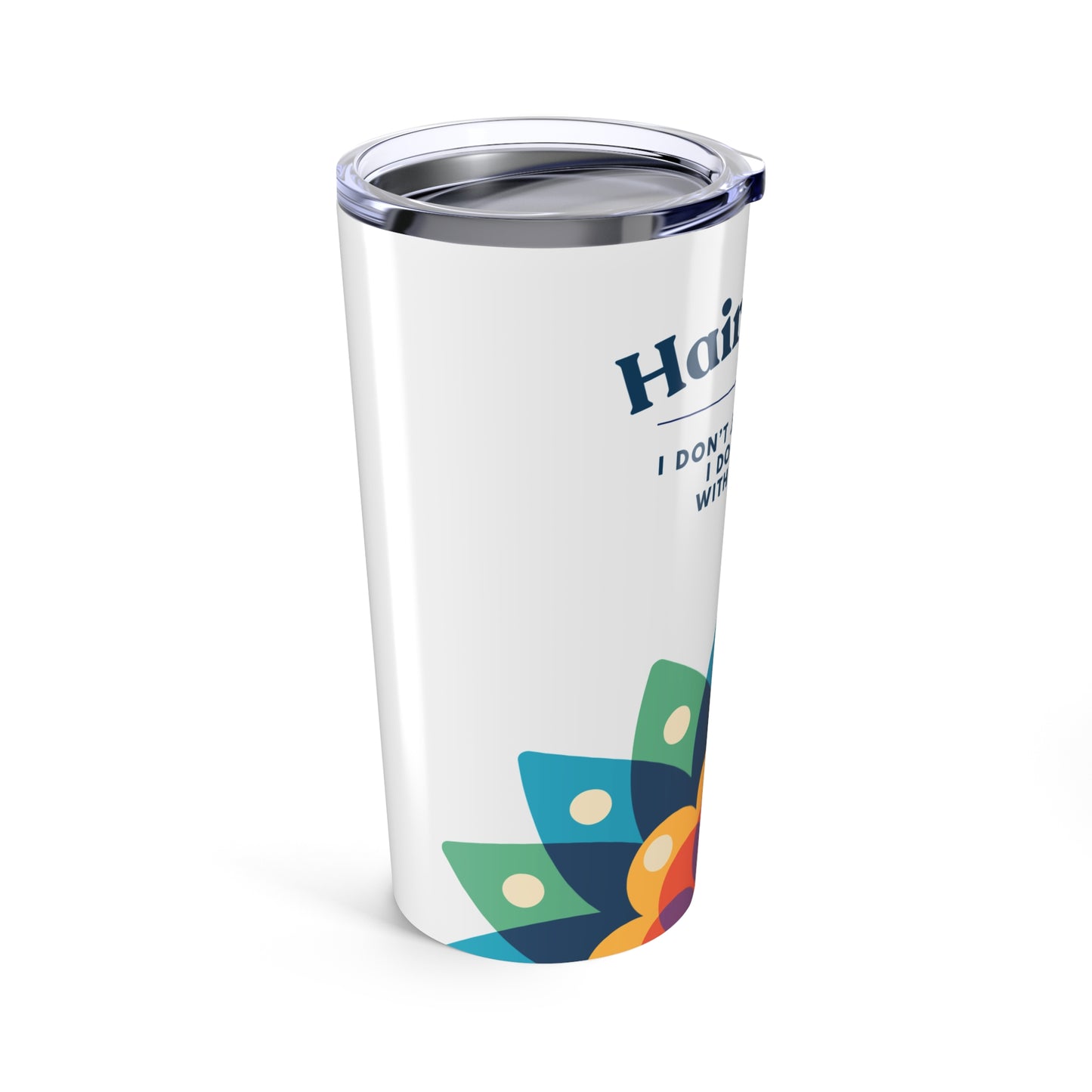 Hairstylist Tumbler 20 oz. – “I Don’t Just Do Hair, I Do Therapy With Scissors”