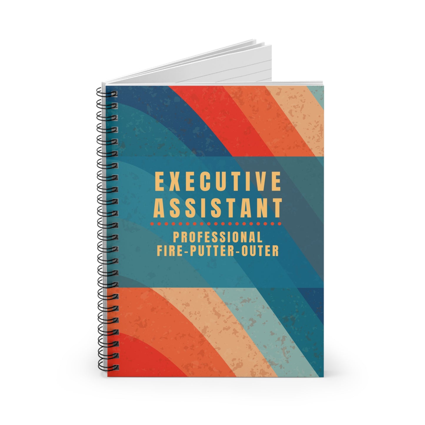 Executive Assistant Spiral Notebook - "Professional fire-putter-outer."