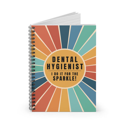 Dental Hygienist Spiral Notebook –"I Do It for the Sparkle"