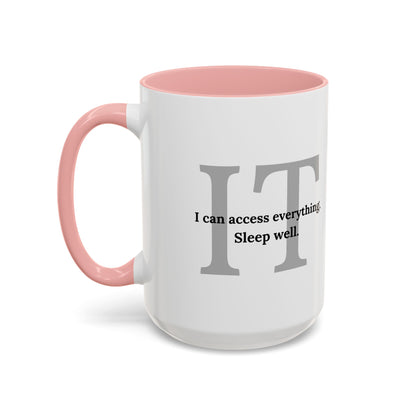 Information Technology Coffee Mug: "I Can Access Everything—Sleep Well"