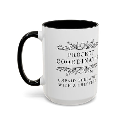 Project Coordinator Coffee Mug – “Unpaid therapist with a checklist.”